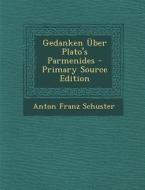 Gedanken Uber Plato's Parmenides di Anton Franz Schuster edito da Nabu Press