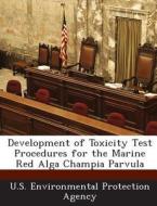 Development Of Toxicity Test Procedures For The Marine Red Alga Champia Parvula edito da Bibliogov