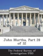 John Murtha, Part 28 Of 32 edito da Bibliogov