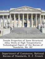 Tensile Properties Of Some Structural Alloy Steels At High Temperatures di H J French edito da Bibliogov