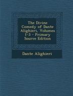 The Divine Comedy of Dante Alighieri, Volumes 1-3 di Dante Alighieri edito da Nabu Press