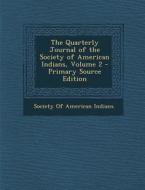 The Quarterly Journal of the Society of American Indians, Volume 2 - Primary Source Edition edito da Nabu Press