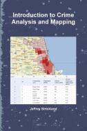 Introduction to Crime Analysis and Mapping di Jeffrey Strickland edito da Lulu.com