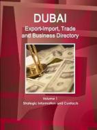 Dubai Export-Import, Trade and Business Directory Volume 1 Strategic Information and Contacts di Inc. Ibp edito da Lulu.com