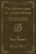 The Adventures Of A Forty-niner di Daniel Knower edito da Forgotten Books