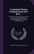 A Complete History Of Illinois From 1673-1873 ... di Alexander Davidson, Bernard Stuve edito da Palala Press