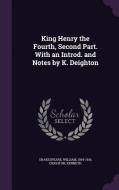 King Henry The Fourth, Second Part. With An Introd. And Notes By K. Deighton di William Shakespeare, Kenneth Deighton edito da Palala Press