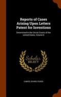 Reports Of Cases Arising Upon Letters Patent For Inventions di Samuel Sparks Fisher edito da Arkose Press