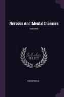 Nervous and Mental Diseases; Volume 8 di Anonymous edito da CHIZINE PUBN