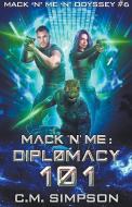 Mack 'n' Me: Diplomacy 101 di C. M. Simpson edito da LIGHTNING SOURCE INC