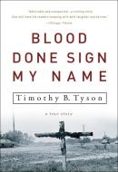 Blood Done Sign My Name: A True Story di Timothy B. Tyson edito da THREE RIVERS PR