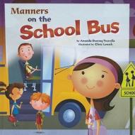Manners on the School Bus di Amanda Doering Tourville edito da Picture Window Books