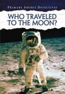 Who Travelled To The Moon? di Neil Morris edito da Capstone Global Library Ltd
