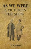 As We Were - A Victorian Peep Show di E. F. Benson edito da Benson Press