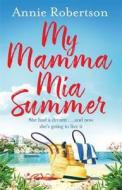 My Mamma Mia Summer di Annie Robertson edito da Orion Publishing Co