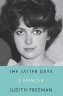 The Latter Days: A Memoir di Judith Freeman edito da THORNDIKE PR
