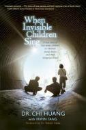 When Invisible Children Sing di Chi Cheng Huang edito da TYNDALE HOUSE PUBL