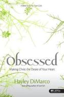Obsessed: Making Christ the Desire of Your Heart (Member Book) di Hayley DiMarco edito da Lifeway Church Resources