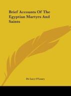 Brief Accounts Of The Egyptian Martyrs And Saints di De Lacy O'Leary edito da Kessinger Publishing, Llc
