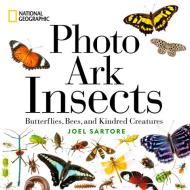 National Geographic Photo Ark Insects: Butterflies, Bees, and Kindred Creatures di Joel Sartore edito da NATL GEOGRAPHIC SOC