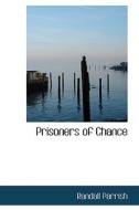 Prisoners Of Chance di Randall Parrish edito da Bibliolife