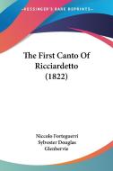 The First Canto Of Ricciardetto (1822) di Niccolo Forteguerri edito da Kessinger Publishing, Llc