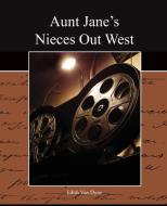 Aunt Jane's Nieces Out West di Edith Van Dyne edito da Book Jungle