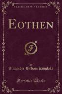 Eothen (classic Reprint) di Alexander William Kinglake edito da Forgotten Books