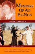 Memoirs of an Ex-Nun: Sweet Surrender di Josephine Latorilla edito da Createspace