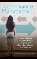 Compliance Management: A How-To Guide for Executives, Lawyers, and Other Compliance Professionals di Nitish Singh, Thomas Bussen edito da PRAEGER FREDERICK A