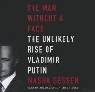 The Man Without a Face: The Unlikely Rise of Vladimir Putin di Masha Gessen edito da Blackstone Audiobooks