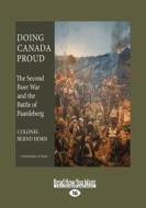 Doing Canada Proud: The Second Boer War and the Battle of Paardeberg (Large Print 16pt) di Colonel Bernd Horn edito da ReadHowYouWant