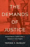 The Demands of Justice di Tamika Y. Nunley edito da The University of North Carolina Press