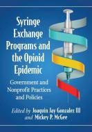Syringe Exchange Programs And The Opioid Epidemic edito da Mcfarland & Co Inc