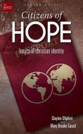 Citizens of Hope Leader Guide: Basics of Christian Identity di Clayton Oliphint, Mary Brooke Casad edito da ABINGDON PR