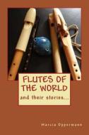 Flutes of the World di Marcia Oppermann edito da Createspace