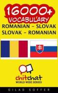16000+ Romanian - Slovak Slovak - Romanian Vocabulary di Gilad Soffer edito da Createspace