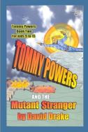 Tommy Powers and the Mutant Stranger di David Drake edito da LIGHTNING SOURCE INC
