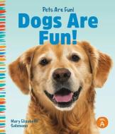 Dogs Are Fun! di Mary Elizabeth Salzmann edito da ABDO PUB CO