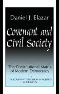 Covenant and Civil Society: Constitutional Matrix of Modern Democracy di Daniel Elazar edito da ROUTLEDGE