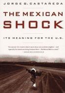 Mexican Shock di Jorge G. Castaneda, Jorge G. Castaaneda edito da NEW PR