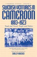 Swedish Ventures In Cameroon, 1883-1923 edito da Berghahn Books, Incorporated