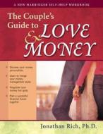 Couple's Guide to Love & Money di Jonathan Rich, Johathan Rich edito da New Harbinger Publications