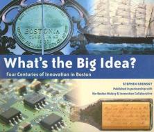 What's the Big Idea?: Four Centuries of Innovation in Boston di Stephen Krensky edito da Charlesbridge Publishing