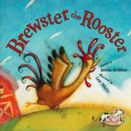 Brewster the Rooster di Devin Scillian edito da Sleeping Bear Press