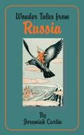 Wonder Tales from Russia di Jeremiah Curtin edito da INTL LAW & TAXATION PUBL