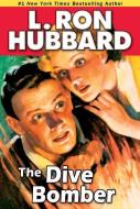 The Dive Bomber: A High-Flying Adventure of Love and Danger di L. Ron Hubbard edito da Galaxy Press (CA)