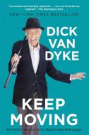 Keep Moving di Dick Van Dyke edito da Hachette Book Group