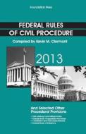 Clermont's Federal Rules of Civil Procedure and Selected Other Procedural Provisions, 2013 di Kevin M. Clermont edito da Foundation Press