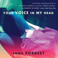 Your Voice in My Head: A Memoir di Emma Forrest edito da Audiogo